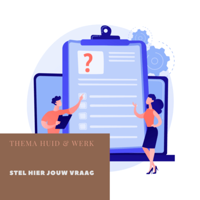Stel hier jouw vraag Stel hier jouw vraag over Huid en Werk